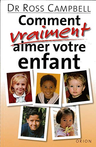 Beispielbild fr comment vraiment aimer votre enfant zum Verkauf von Better World Books