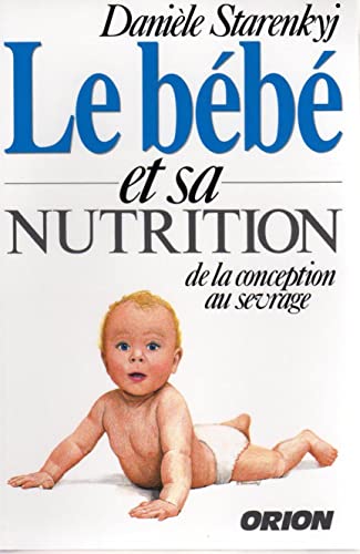 Beispielbild fr Le bb et sa nutrition : De la conception au sevrage zum Verkauf von Ammareal