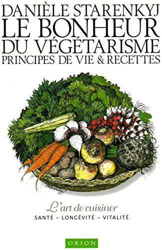 Beispielbild fr Le Bonheur au Vegetarisme. Principes de Vie et Recettes zum Verkauf von medimops