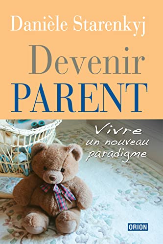 9782891240383: Devenir parent. Vivre un nouveau paradigme