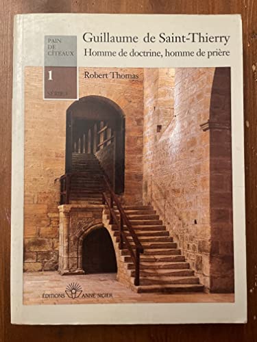 Stock image for Guillaume de Saint-Thierry - homme de doctrine, homme de priere (Pain de citeaux -Serie 1) for sale by Heartwood Books, A.B.A.A.