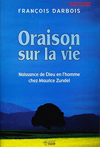 Beispielbild fr Oraison sur la vie naissance de dieu en l homme chez maurice zundel zum Verkauf von Ammareal