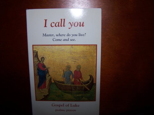 Beispielbild fr I Call You: Master, Where Do You Live? Come and See : Gospel of Luke, Psalms, Prayers zum Verkauf von Anybook.com
