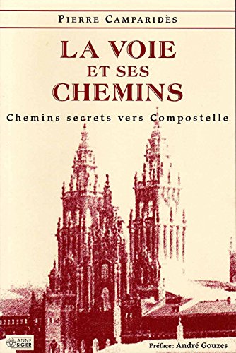 Stock image for La voie et ses chemins; chemins secrets vers Compostelle. for sale by AUSONE