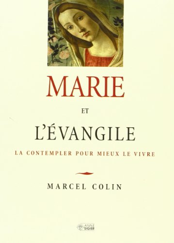 "marie et l'evangile ; la contempler pour mieux vivre" (9782891293860) by Colin