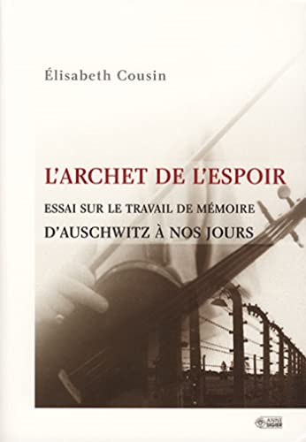 Stock image for L'archet de l'espoir : Essai sur le travail de mmoire, d'Auschwitz  nos jours for sale by Ammareal