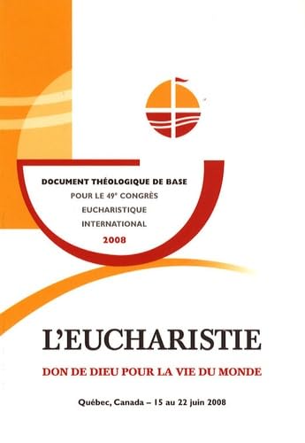 Stock image for L'Eucharistie, Don de Dieu Pour la Vie du Monde : Texte de Base Pour le 49e Congrs Eucharistique International for sale by Better World Books