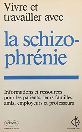 9782891300797: Vivre et travailler avec la schizophrnie : Informations et ressources pour les patients, leurs familles, amis, employeurs et professeurs