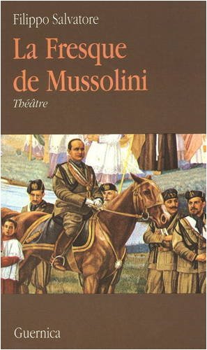Stock image for LA Fresque De Mussolini: Theatre (Collection Voix, 11) (French and English Edition) for sale by Ethan Daniel Books