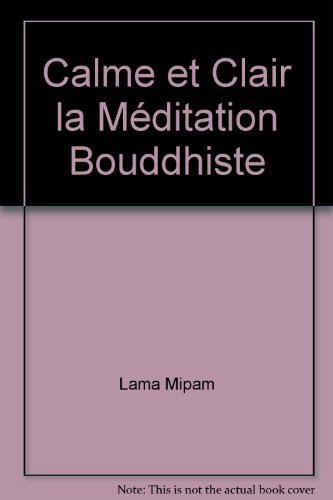 Beispielbild fr Calme Et Clair La Mditation Bouddhiste zum Verkauf von RECYCLIVRE