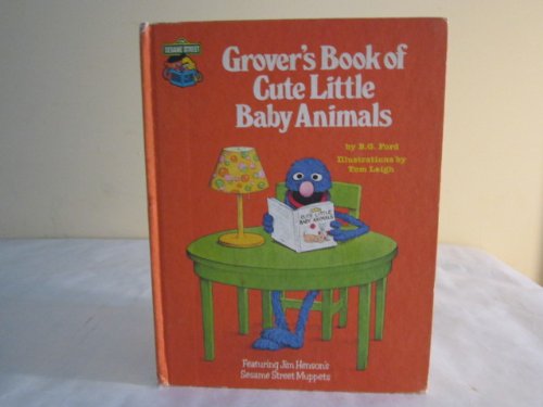 Imagen de archivo de Grover's Book of Cute Little Baby Animals a la venta por Better World Books