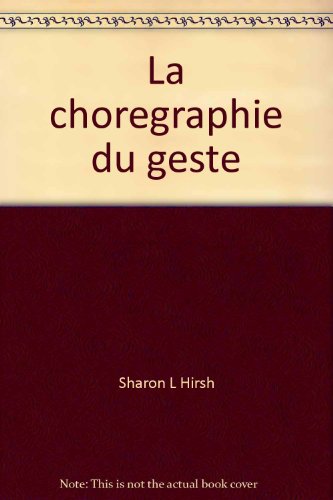 Imagen de archivo de La chore?graphie du geste: Dessins de Ferdinand Hodler : Muse?e des beaux-arts de Montre?al = The fine art of gesture : drawings by Ferdinand Hodler : the Montreal Museum of Fine Arts (French Edition) a la venta por PAPER CAVALIER US
