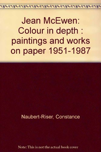 Imagen de archivo de Jean McEwen: Colour in depth : paintings and works on paper 1951-1987 a la venta por ThriftBooks-Dallas