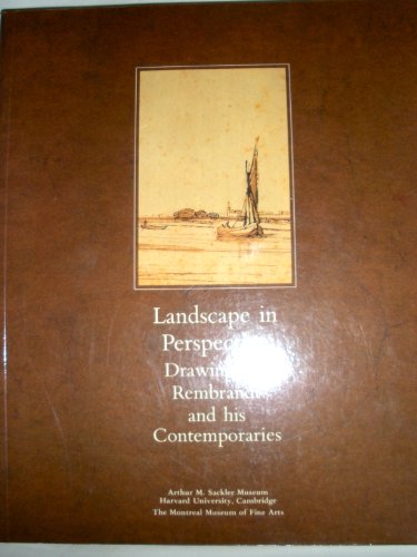 Beispielbild fr Landscape in Perspective : Drawings by Rembrandt and His Contemporaries: Arthur M. Sackler Museum, Harvard University, Cambridge, February 20-April 3, 1988, the Montreal Museum of Fine Arts, April 15-May 29, 1988 zum Verkauf von Better World Books