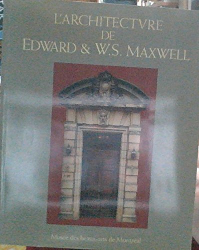 Stock image for L'architecture de Edward & W.S. Maxwell for sale by Powell's Bookstores Chicago, ABAA