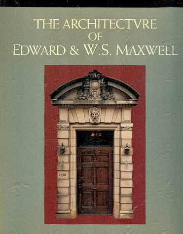 Imagen de archivo de The Architecture of Edward and W. S. Maxwell a la venta por Louisville Book Net