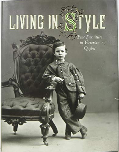 Beispielbild fr LIVING IN STYLE Fine Furniture in Victorian Quebec zum Verkauf von Don Kelly Books