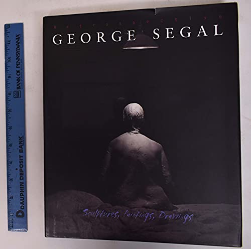 Stock image for GEORGE SEGAL : Retrospective: Sculptures, Paintings, Drawings for sale by Montreal Books
