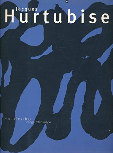 9782891922234: Jacques Hurtubise: Four Decades, Image After Image