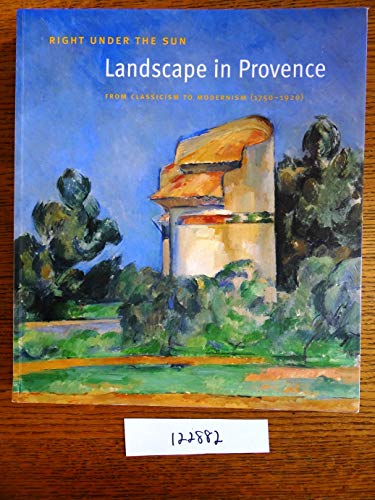 9782891922814: Right Under the Sun: Landscape in Provence: From Classicism to Modernism (1750-1920)
