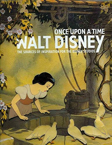 Imagen de archivo de ONCE upon a Time Walt Disney : The Sources of Inspiration for the Disney Studios: Galerie Nationale du Grand Palais, Paris, September 16, 2006 - January 15, 2007, Pavillon Jean-Nol Desmarais, the Montreal Museum of Fine Arts, March 8 - June 24, 2007 a la venta por Montreal Books