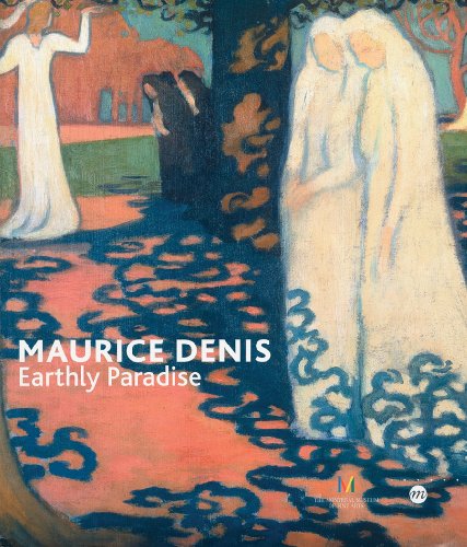 Maurice Denis: Earthly Paradise (1870-1943) (9782891923101) by Bouillon, Jean-Paul; Patry, Sylvie; Bondil, Nathalie; Jumeau-Lafond, Jean-David