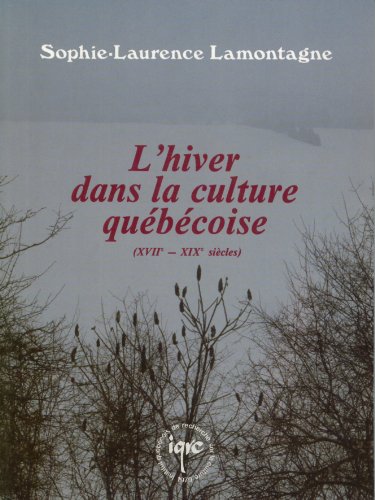 Stock image for Lhiver dans la culture qubcoise (XVIIe-XIXe sicles) for sale by Ammareal