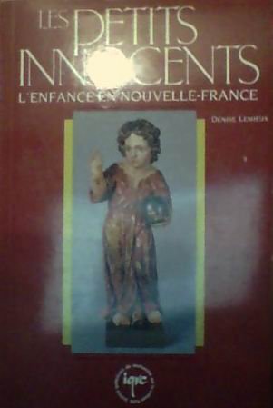 Stock image for Les Petits Innocents: L'enfance en Nouvelle-France for sale by Quickhatch Books