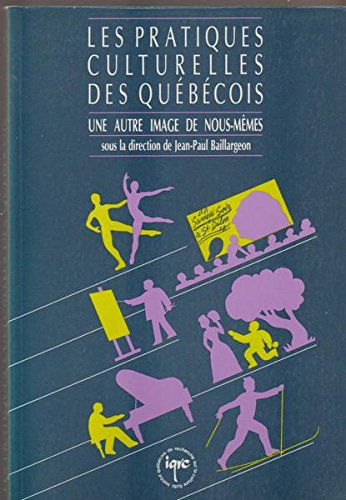 9782892240795: Les Pratiques culturelles des Québécois: Une autre image de nous-mêmes (French Edition)