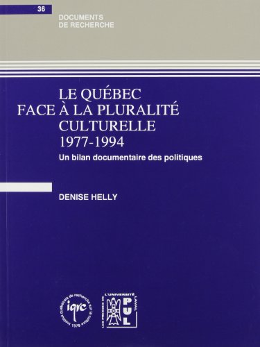 Le Québec face à la pluralité culturelle, 1977-1994: Un bilan documentaire des politiques