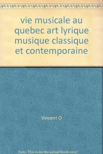 Beispielbild fr La Vie Musicale Au Quebec: Art Lyrique, Musique Classique Et Contemporaine zum Verkauf von Alphaville Books, Inc.