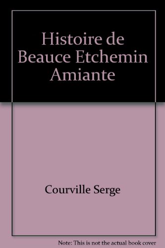 Imagen de archivo de Histoire de Beauce - Etchemin - Amiante a la venta por Quickhatch Books