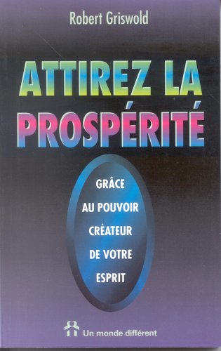 Imagen de archivo de Attirez la prosprit grce au pouvoir crateur de votre esprit a la venta por medimops