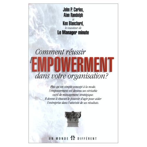 Comment rÃ©ussir l'empowerment dans votre organisation? (9782892253245) by Blanchard, Kenneth; Carlos, John P; Randolph, W. Alan