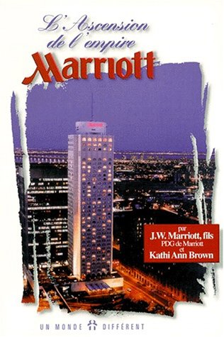 Beispielbild fr L'ascension De L'empire Marriott. Le Dsir De Servir  La Faon Marriott zum Verkauf von RECYCLIVRE