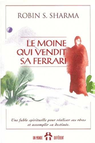 Imagen de archivo de Moine Qui Vendit Sa Ferrari : Une Fable Spirituelle pour Realiser Vos Reves et Accomplir Votre Destinee a la venta por Better World Books