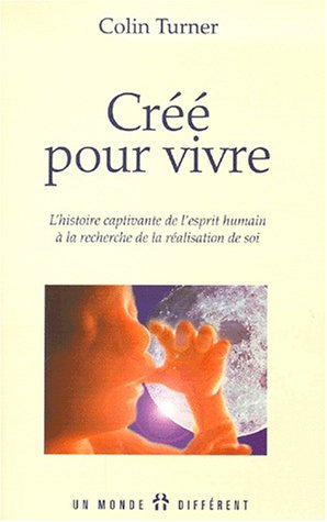 Stock image for Cree pour Vivre : L'Histoire Captivante de l'esprit Humain a la Recherche de la Plenitude for sale by Better World Books