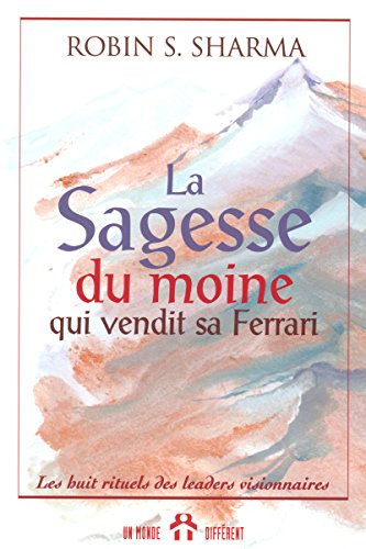 9782892254358: LA SAGESSE DU MOINE QUI VENDIT SA FERRARI - LES HUIT RITUELS DES LEADERS VISIONNAIRES