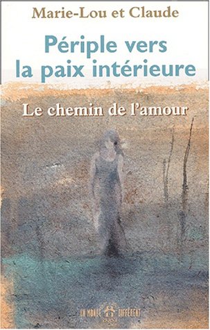 Beispielbild fr Periple Vers La Paix Interieure. Le Chemin De L'Amour zum Verkauf von Ammareal