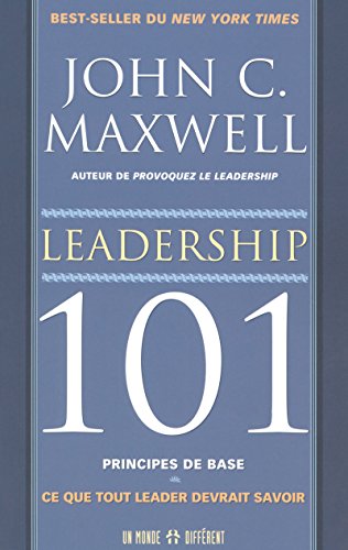 9782892255430: Leadership 101 principes de bases - Ce que tout leader devrait savoir