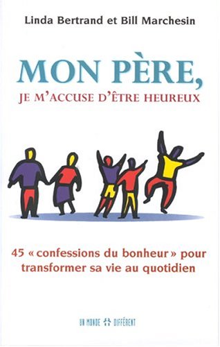 Beispielbild fr Mon Pre, je m 'accuse d'tre heureux - 45 confessions du bonheur  pour transformer sa vie au quotidien zum Verkauf von Les Kiosques