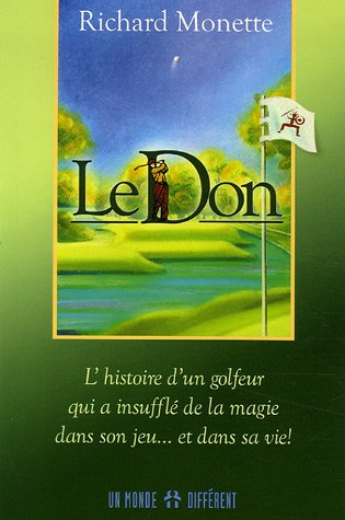 Stock image for Le Don: L'histoire D'un Golfeur Qui A Insuffl De La Magie Dans Son Jeu. Et Dans Sa Vie ! for sale by RECYCLIVRE
