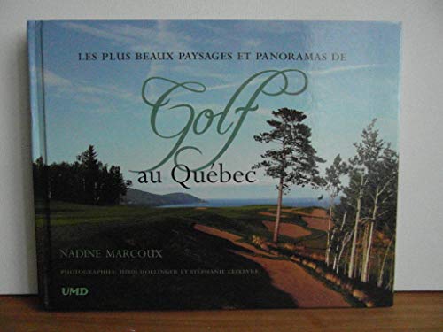 Stock image for Les plus beaux paysages et panoramas de Golf au Qu bec for sale by Better World Books