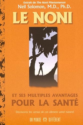 Beispielbild fr Le Noni Et Ses Multiples Avantages Pour La Sant : Dcouvrez Les Vertus De Cet Aliment Sant Naturel zum Verkauf von RECYCLIVRE