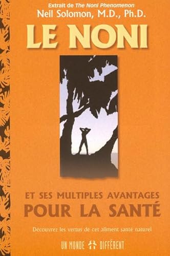 Stock image for Le Noni Et Ses Multiples Avantages Pour La Sant : Dcouvrez Les Vertus De Cet Aliment Sant Naturel for sale by RECYCLIVRE