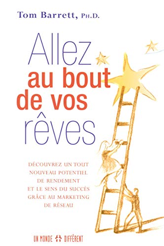 Stock image for Allez au bout de vos rves : Le sens du succs grce au marketing de rseau for sale by medimops