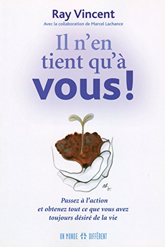 Imagen de archivo de N'en Tient Qu' Vous! : Passez  L'action et Obtenez Tout Ce Que Vous Avez Toujours Dsir de la Vie a la venta por Better World Books