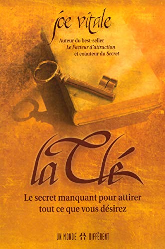 La clÃ© - Le secret manquant pour attirer tout ce que vous dÃ©sirez (9782892256574) by Vitale, Joe