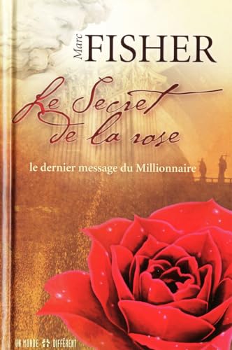 Beispielbild fr Secret de la Rose : La Vie, L'amour, le Mal, la Mort--: Le Dernier Message du Millionnaire zum Verkauf von Better World Books