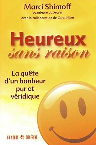 Stock image for Heureux sans raison - La qute d'un bonheur pur et vridique for sale by GF Books, Inc.